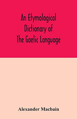 An etymological dictionary of the Gaelic language
