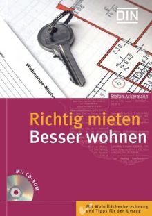 Richtig mieten, besser wohnen: Mit Wohnflächenberechnung und Tipps für den Umzug. Mit CD-ROM