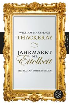 Jahrmarkt der Eitelkeit: Ein Roman ohne Helden (Fischer Klassik)