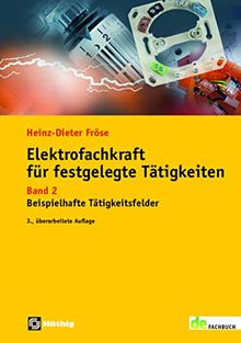 Elektrofachkraft für festgelegte Tätigkeiten: Band 2: Beispielhafte Tätigkeitsfelder (de-Fachwissen)