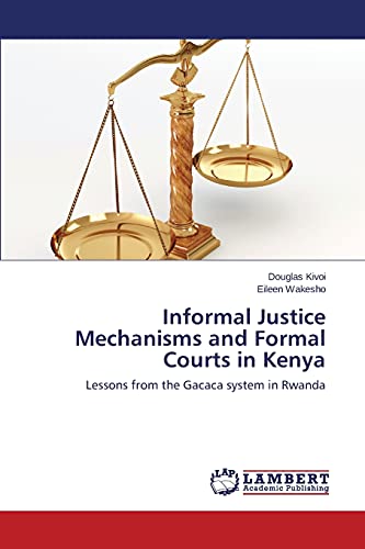 Informal Justice Mechanisms and Formal Courts in Kenya: Lessons from the Gacaca system in Rwanda