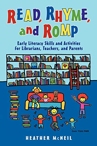 Read, Rhyme, and Romp: Early Literacy Skills and Activities for Librarians, Teachers, and Parents