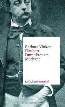 Flaubert: Durchkreuzte Moderne