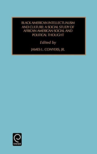 Black American Intellectualism and Culture: A Social Study of African American Social and Political Thought (Contemporary Studies in Sociology, Band 20)