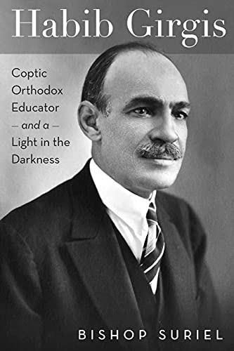 Habib Girgis: Coptic Orthodox Educator and a Light in the Darkness (Coptic Studies, Band 2)