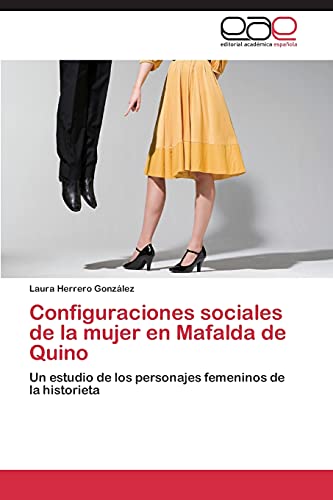 Configuraciones sociales de la mujer en Mafalda de Quino: Un estudio de los personajes femeninos de la historieta