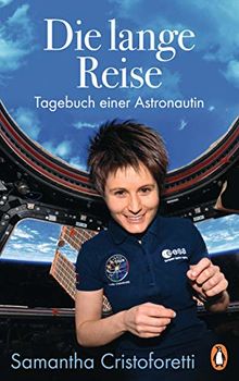 Die lange Reise: Tagebuch einer Astronautin