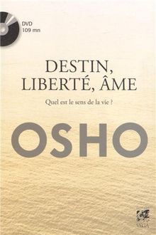 Destin, liberté, âme : quel est le sens de la vie ?