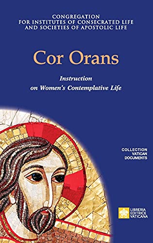 Cor Orans. Instruction on the Implementation of the Apostolic Constitution Vultum Dei quaerere on Women's Contemplative Life (Collection Vatican Documents)