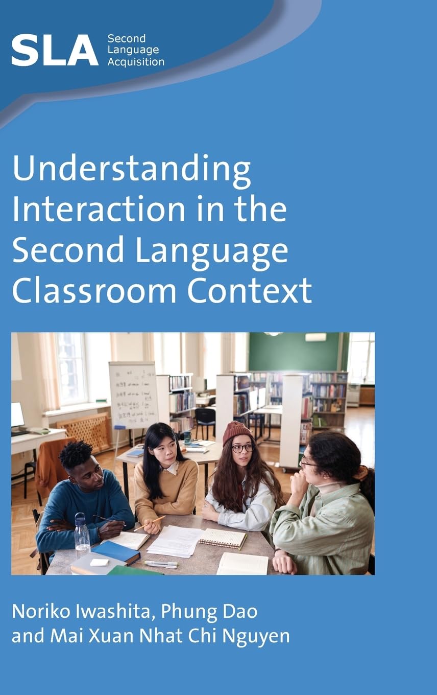 Understanding Interaction in the Second Language Classroom Context (Second Language Acquisition, 169)