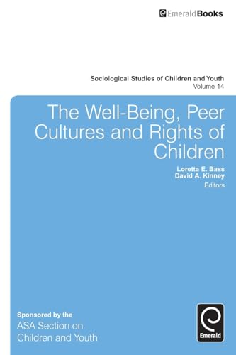 The Well-Being, Peer Cultures and Rights of Children (Sociological Studies of Children and Youth, 14, Band 14)