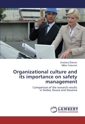 Organizational culture and its importance on safety management: Comparison of the research results in Serbia, Russia and Slovenia