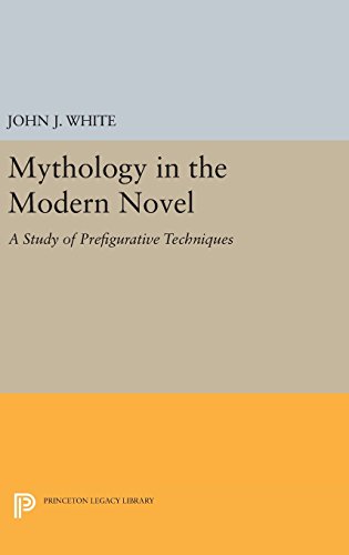 Mythology in the Modern Novel: A Study of Prefigurative Techniques (Princeton Legacy Library)