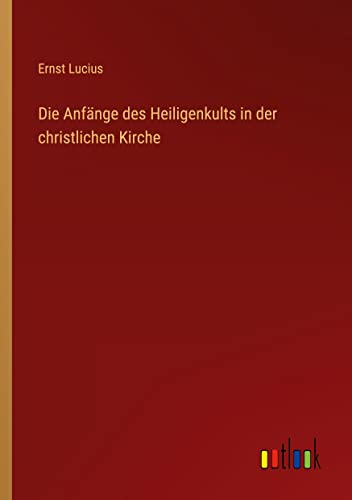 Die Anfänge des Heiligenkults in der christlichen Kirche