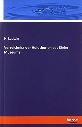 Verzeichniss der Holothurien des Kieler Museums