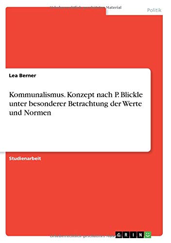 Kommunalismus. Konzept nach P. Blickle unter besonderer Betrachtung der Werte und Normen