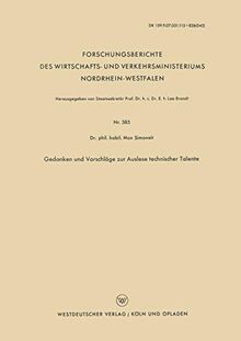 Gedanken und Vorschläge zur Auslese Technischer Talente (Forschungsberichte des Wirtschafts- und Verkehrsministeriums Nordrhein-Westfalen, 585, Band 585)