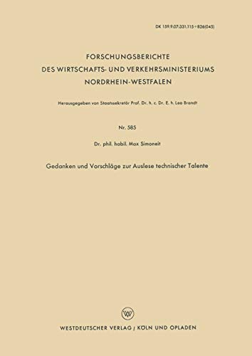 Gedanken und Vorschläge zur Auslese Technischer Talente (Forschungsberichte des Wirtschafts- und Verkehrsministeriums Nordrhein-Westfalen, 585, Band 585)