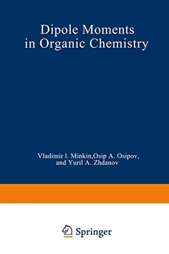 Dipole Moments in Organic Chemistry (Physical Methods in Organic Chemistry)