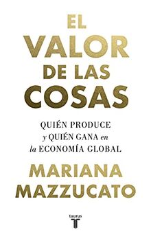 El valor de las cosas: Quién produce y quién gana en la economía global