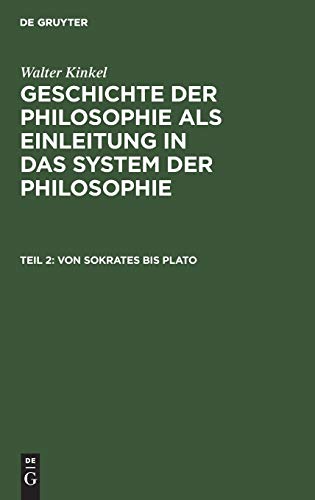 Von Sokrates bis Plato (Walter Kinkel: Geschichte der Philosophie als Einleitung in das System der Philosophie)