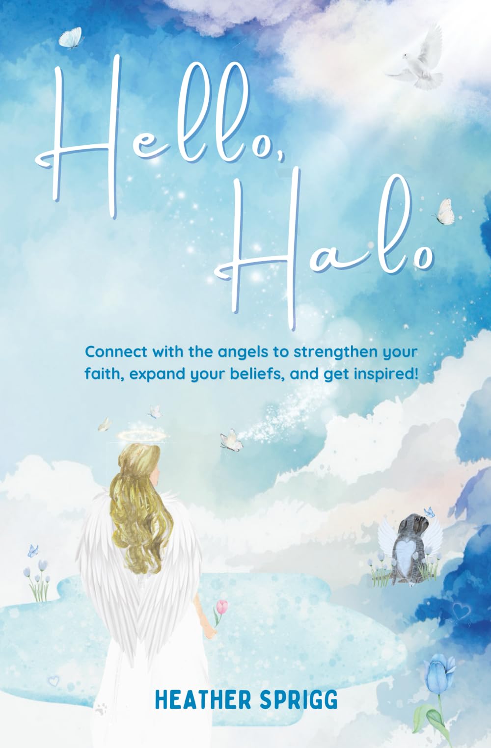 Hello, Halo: Connect with the angels to strengthen your faith, expand your belief, and get inspired!