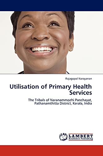 Utilisation of Primary Health Services: The Tribals of Naranammozhi Panchayat, Pathanamthitta District, Kerala, India