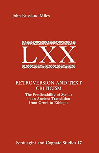 Retroversion and Text Criticism: The Predictability of Syntax in an Ancient Translation from Greek to Ethiopic (Septuagint and Cognate Studies, Band 17)