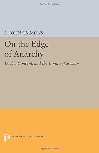 On the Edge of Anarchy: Locke, Consent, and the Limits of Society (Princeton Legacy Library)