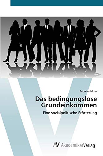 Das bedingungslose Grundeinkommen: Eine sozialpolitische Erörterung