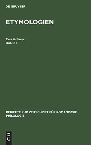 Kurt Baldinger: Etymologien. Band 1 (Beihefte zur Zeitschrift für romanische Philologie, Band 218)