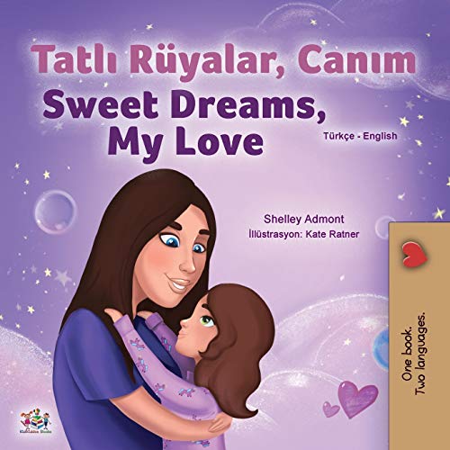 Sweet Dreams, My Love (Turkish English Bilingual Children's Book) (English Turkish Bilingual Collection)