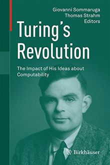 Turing's Revolution: The Impact of His Ideas about Computability