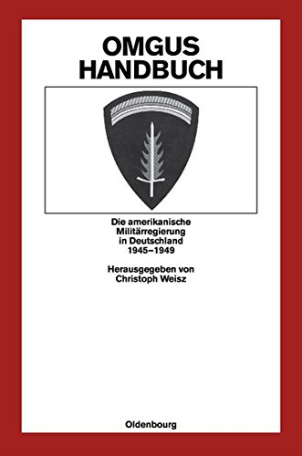 OMGUS-Handbuch: Die amerikanische Militärregierung in Deutschland 1945-1949 (Quellen und Darstellungen zur Zeitgeschichte, Band 35)