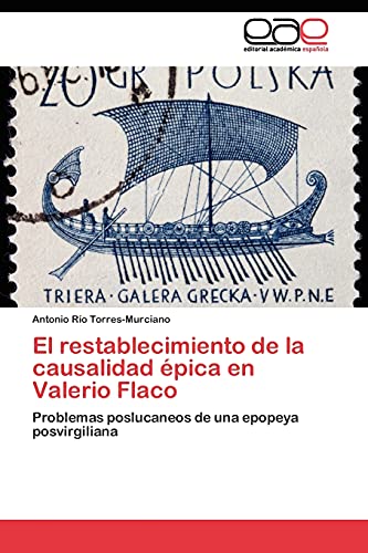 El restablecimiento de la causalidad épica en Valerio Flaco: Problemas poslucaneos de una epopeya posvirgiliana