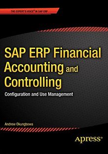 SAP ERP Financial Accounting and Controlling: Configuration and Use Management
