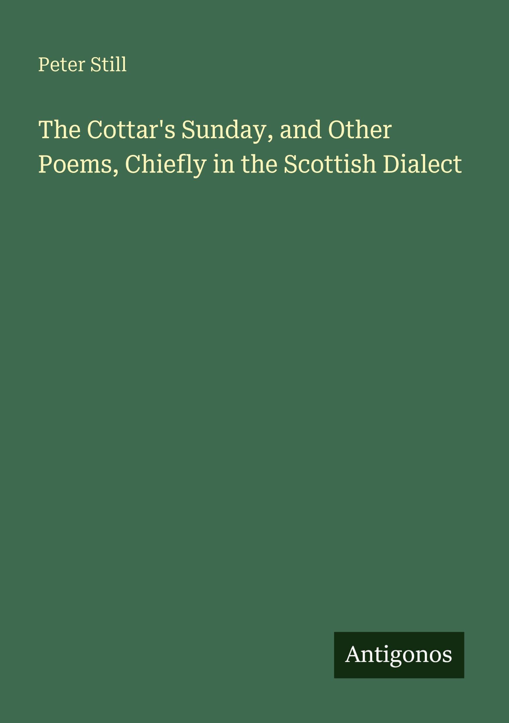 The Cottar's Sunday, and Other Poems, Chiefly in the Scottish Dialect