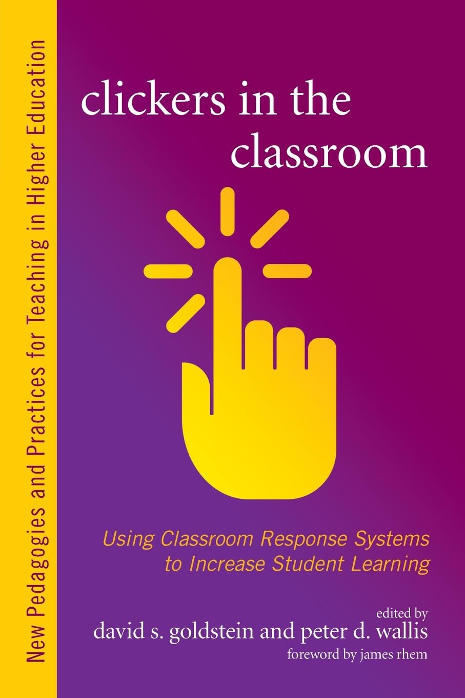 Clickers in the Classroom: Using Classroom Response Systems to Increase Student Learning (New Pedagogies and Practices for Teaching in Higher Education)