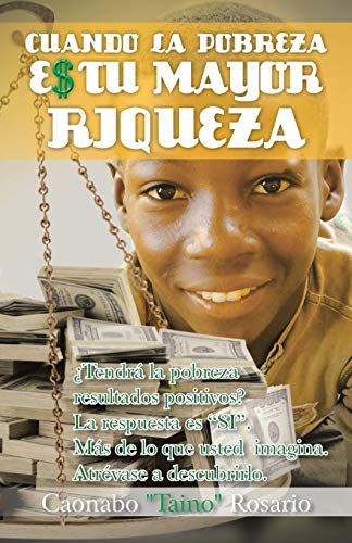 Cuando la Pobreza Es Tu Mayor Riqueza