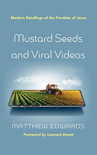 Mustard Seeds and Viral Videos: Modern Retellings of the Parables of Jesus