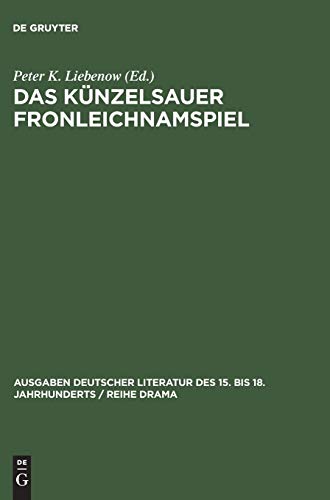 Das Künzelsauer Fronleichnamspiel (Ausgaben deutscher Literatur des 15. bis 18. Jahrhunderts / Reihe Drama, 2, Band 2)
