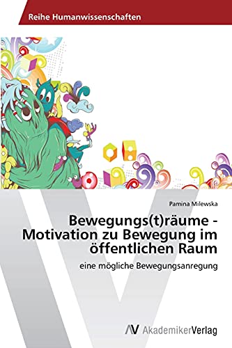 Bewegungs(t)räume - Motivation zu Bewegung im öffentlichen Raum: eine mögliche Bewegungsanregung