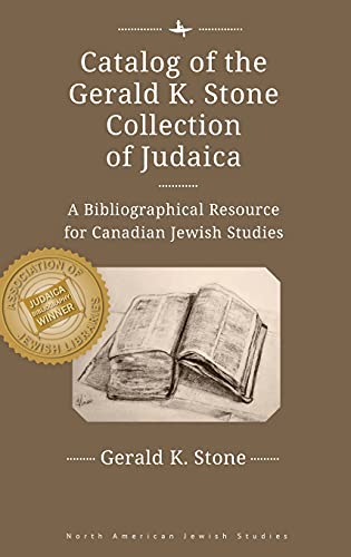 Catalog of the Gerald K. Stone Collection of Judaica: A Bibliographical Resource for Canadian Jewish Studies (North American Jewish Studies)
