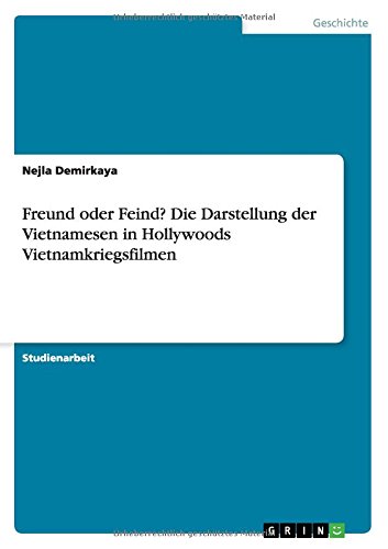 Freund oder Feind? Die Darstellung der Vietnamesen in Hollywoods Vietnamkriegsfilmen