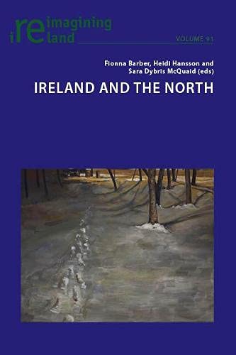 Ireland and the North (Reimagining Ireland, Band 91)