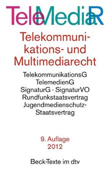 Telemediarecht: Telekommunikations- und Multimediarecht: Telekommunikations- und Multimediarecht. Telekommunikationsgesetz, Rahmenrichtlinie, ... (Auszug), Rechtsstand: 1. Juli 2012