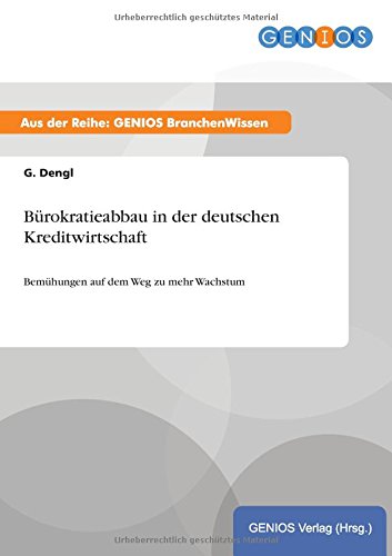 Bürokratieabbau in der deutschen Kreditwirtschaft: Bemühungen auf dem Weg zu mehr Wachstum