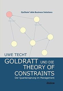Goldratt und die Theory of Constraints: Der Quantensprung im Management (QuiStainable Business Solutions)