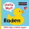 Hallo Welt: Baden: ab 6 Monaten (DUDEN Pappbilderbücher 6+ Monate)