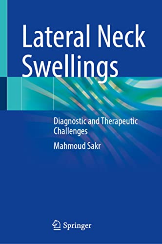 Lateral Neck Swellings: Diagnostic and Therapeutic Challenges